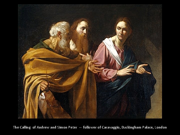 The Calling of Andrew and Simon Peter -- follower of Caravaggio, Buckingham Palace, London