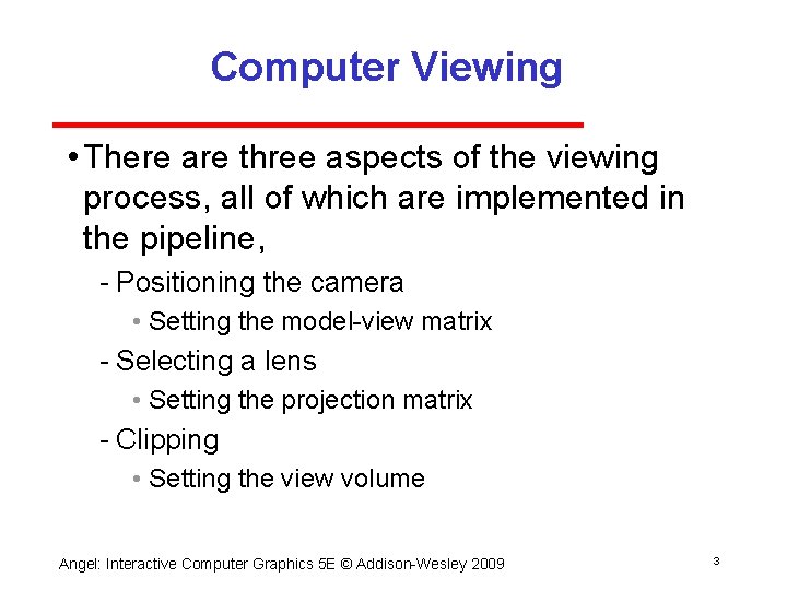 Computer Viewing • There are three aspects of the viewing process, all of which