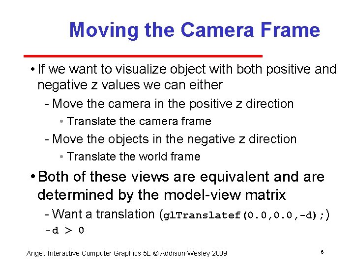 Moving the Camera Frame • If we want to visualize object with both positive