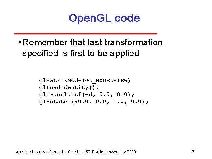 Open. GL code • Remember that last transformation specified is first to be applied