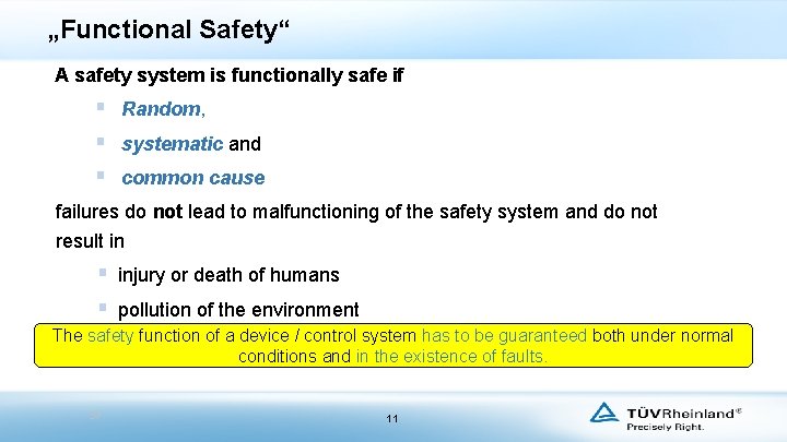 „Functional Safety“ A safety system is functionally safe if § Random, § systematic and