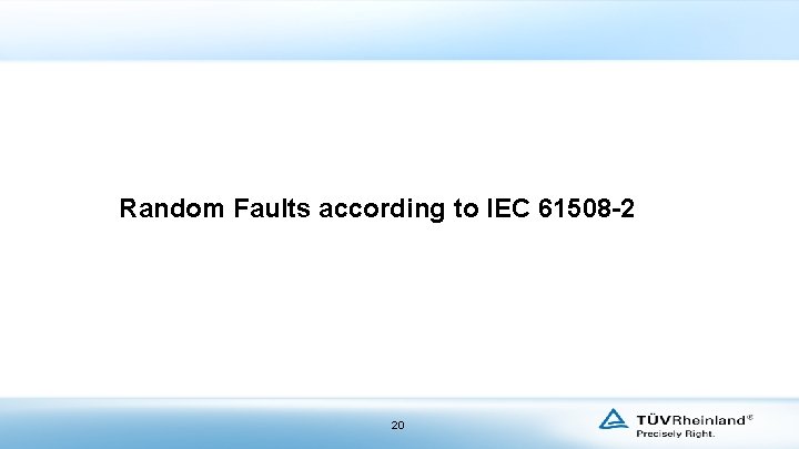 Random Faults according to IEC 61508 -2 20 