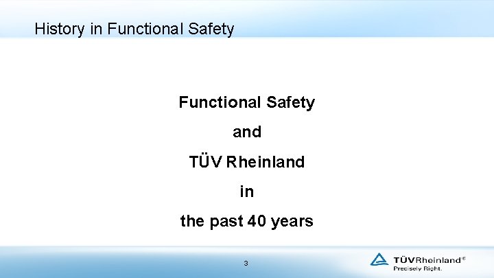 History in Functional Safety and TÜV Rheinland in the past 40 years 3 