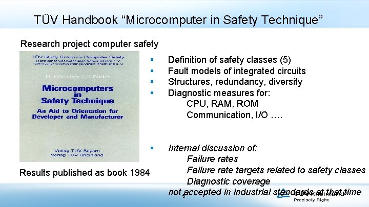 TÜV Handbook “Microcomputer in Safety Technique” Research project computer safety § § Definition of