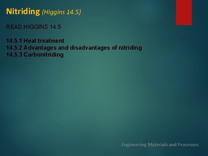Nitriding (Higgins 14. 5) READ HIGGINS 14. 5. 1 Heat treatment 14. 5. 2