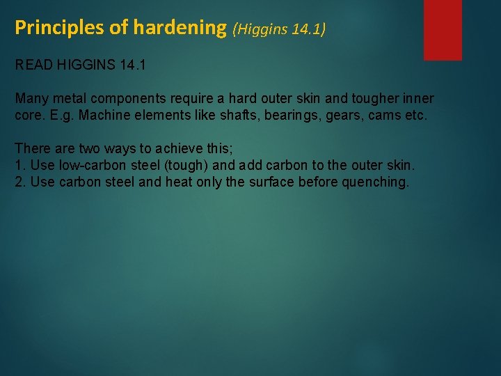 Principles of hardening (Higgins 14. 1) READ HIGGINS 14. 1 Many metal components require