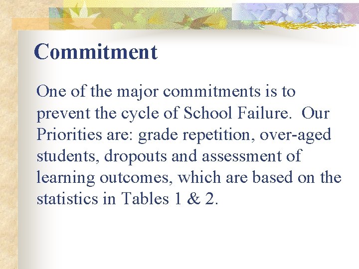 Commitment One of the major commitments is to prevent the cycle of School Failure. Commitment One of the major commitments is to prevent the cycle of School Failure.