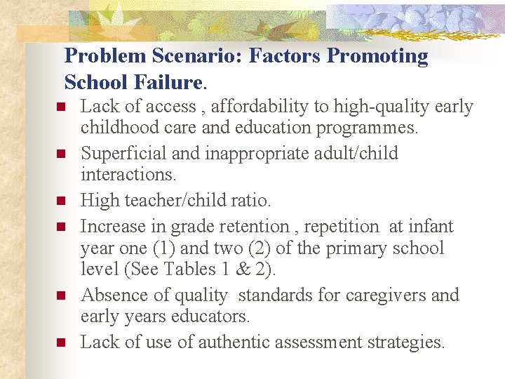 Problem Scenario: Factors Promoting School Failure. n n n Lack of access , affordability Problem Scenario: Factors Promoting School Failure. n n n Lack of access , affordability