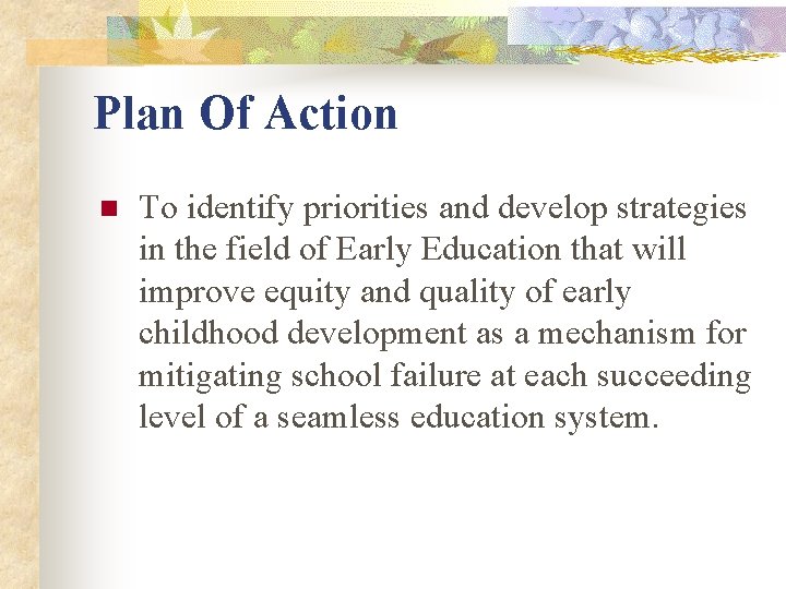 Plan Of Action n To identify priorities and develop strategies in the field of Plan Of Action n To identify priorities and develop strategies in the field of