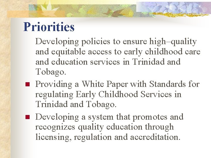 Priorities n n Developing policies to ensure high–quality and equitable access to early childhood Priorities n n Developing policies to ensure high–quality and equitable access to early childhood