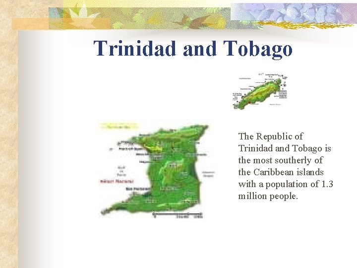 Trinidad and Tobago The Republic of Trinidad and Tobago is the most southerly of Trinidad and Tobago The Republic of Trinidad and Tobago is the most southerly of