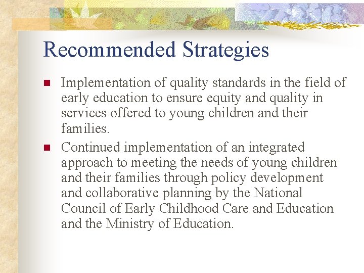Recommended Strategies n n Implementation of quality standards in the field of early education Recommended Strategies n n Implementation of quality standards in the field of early education