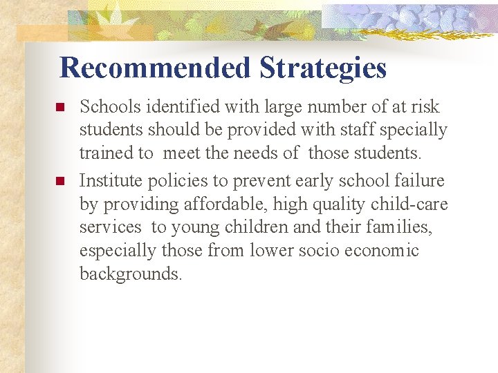 Recommended Strategies n n Schools identified with large number of at risk students should Recommended Strategies n n Schools identified with large number of at risk students should