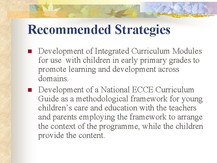 Recommended Strategies n n Development of Integrated Curriculum Modules for use with children in Recommended Strategies n n Development of Integrated Curriculum Modules for use with children in