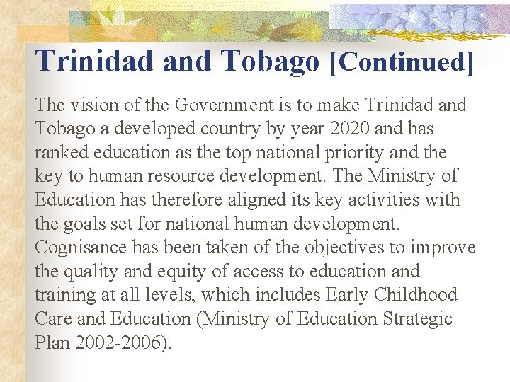 Trinidad and Tobago [Continued] The vision of the Government is to make Trinidad and