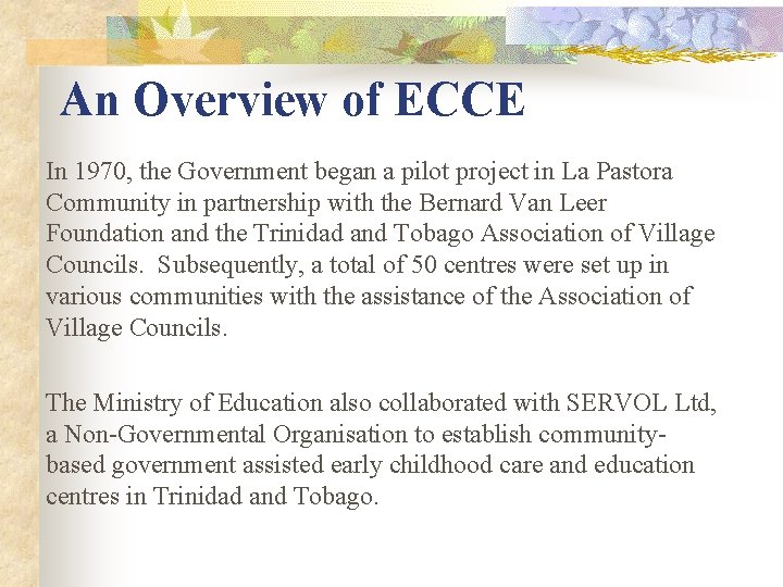 An Overview of ECCE In 1970, the Government began a pilot project in La An Overview of ECCE In 1970, the Government began a pilot project in La