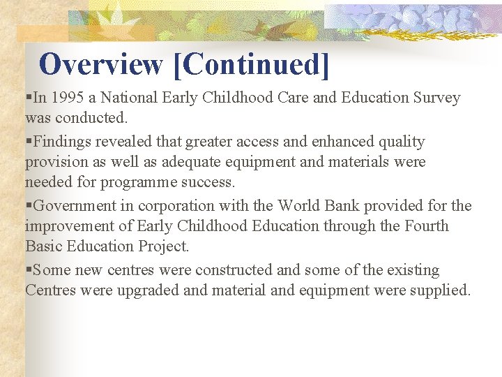 Overview [Continued] §In 1995 a National Early Childhood Care and Education Survey was conducted.