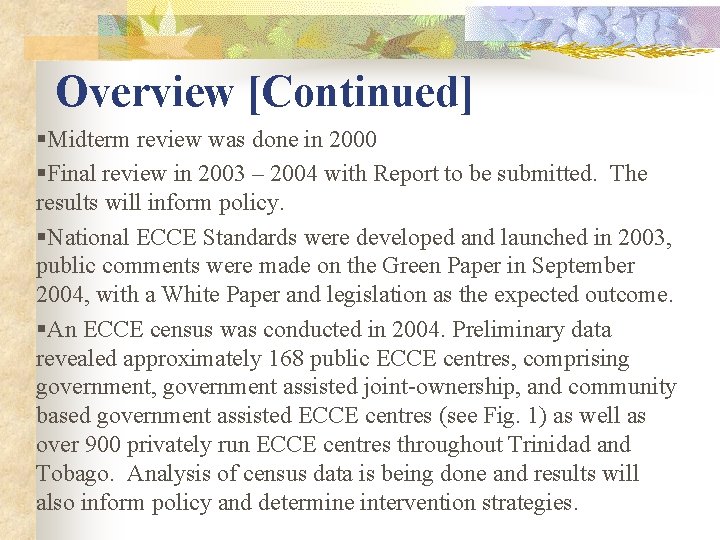 Overview [Continued] §Midterm review was done in 2000 §Final review in 2003 – 2004