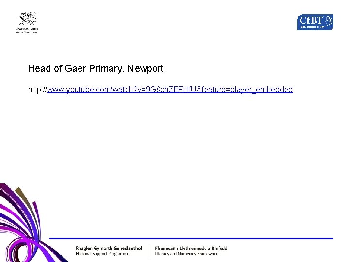 Head of Gaer Primary, Newport http: //www. youtube. com/watch? v=9 G 8 ch. ZEFHf.