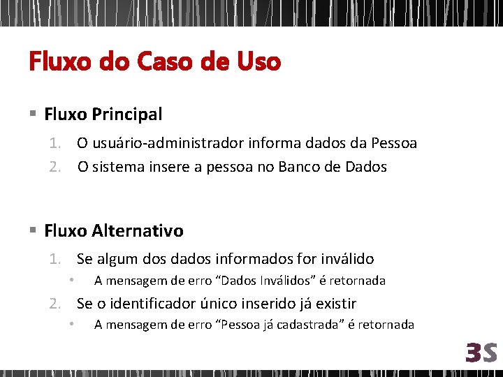 Fluxo do Caso de Uso § Fluxo Principal 1. O usuário-administrador informa dados da