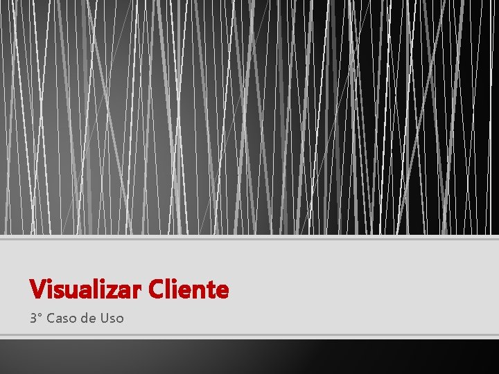 Visualizar Cliente 3° Caso de Uso 