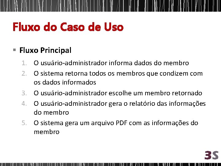 Fluxo do Caso de Uso § Fluxo Principal 1. O usuário-administrador informa dados do