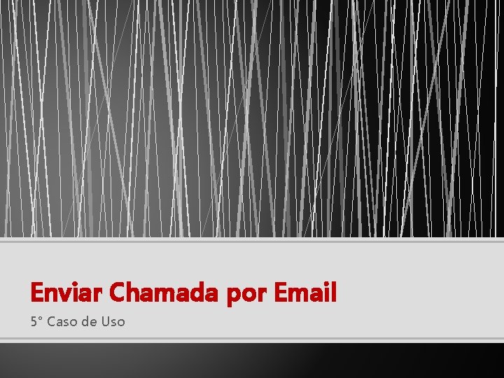 Enviar Chamada por Email 5° Caso de Uso 