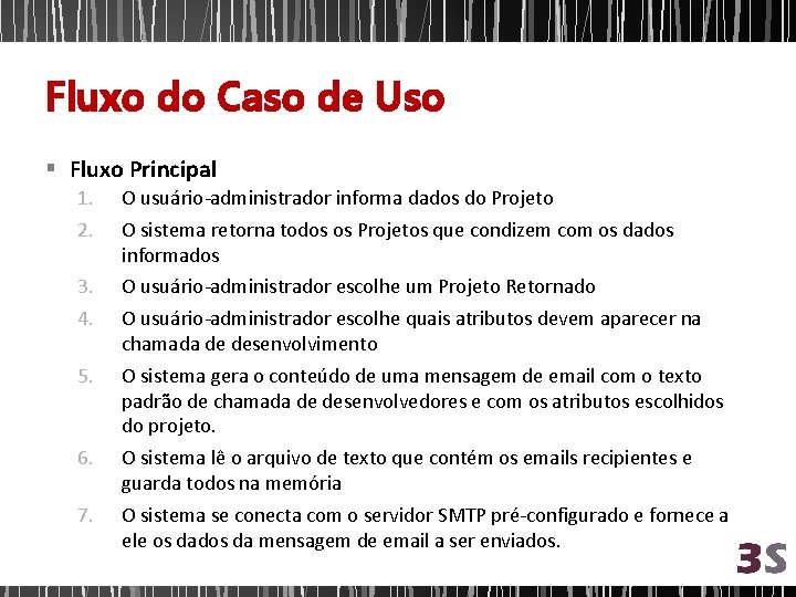 Fluxo do Caso de Uso § Fluxo Principal 1. 2. O usuário-administrador informa dados