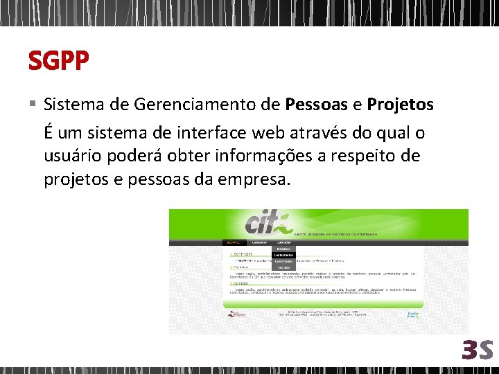 SGPP § Sistema de Gerenciamento de Pessoas e Projetos É um sistema de interface