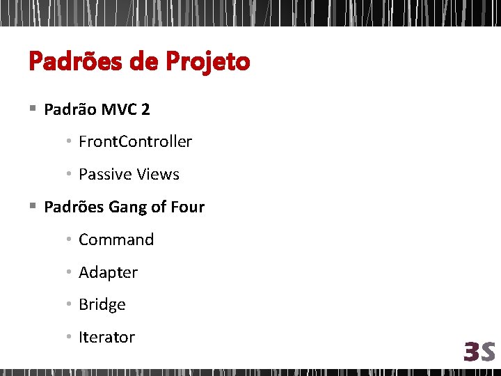 Padrões de Projeto § Padrão MVC 2 • Front. Controller • Passive Views §