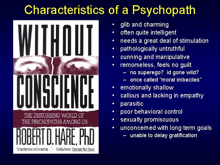 Characteristics of a Psychopath • • • glib and charming often quite intelligent needs Characteristics of a Psychopath • • • glib and charming often quite intelligent needs