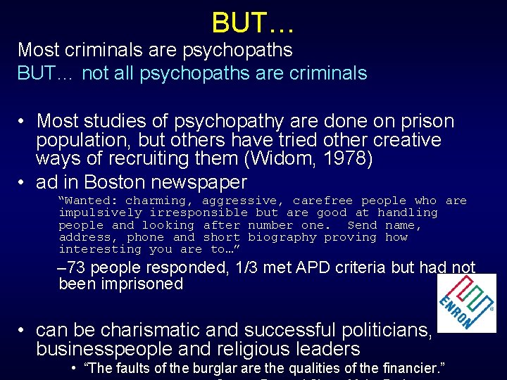 BUT… Most criminals are psychopaths BUT… not all psychopaths are criminals • Most studies BUT… Most criminals are psychopaths BUT… not all psychopaths are criminals • Most studies