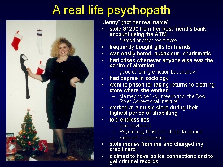 A real life psychopath “Jenny” (not her real name) • stole $1200 from her A real life psychopath “Jenny” (not her real name) • stole $1200 from her