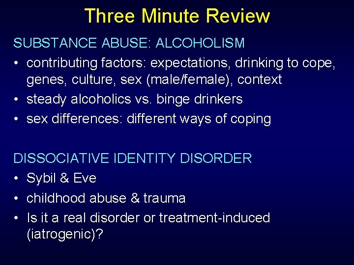 Three Minute Review SUBSTANCE ABUSE: ALCOHOLISM • contributing factors: expectations, drinking to cope, genes, Three Minute Review SUBSTANCE ABUSE: ALCOHOLISM • contributing factors: expectations, drinking to cope, genes,
