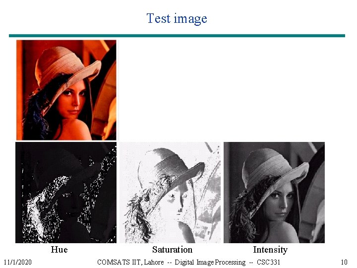 Test image Hue 11/1/2020 Saturation Intensity COMSATS IIT, Lahore -- Digital Image Processing --