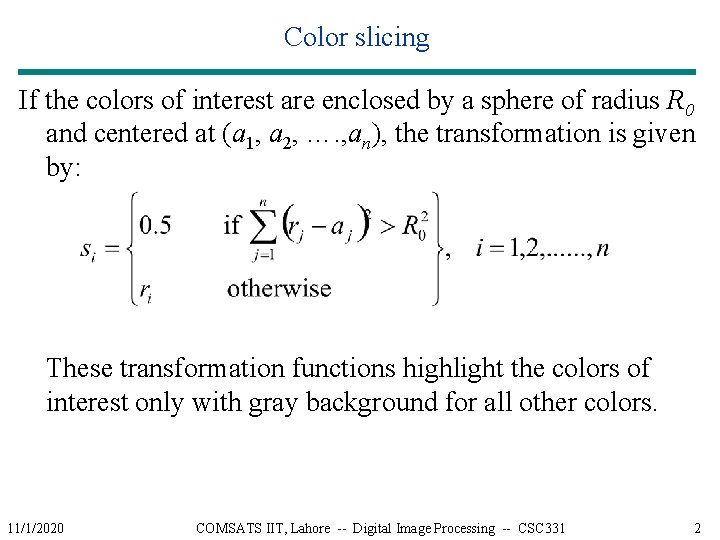 Color slicing If the colors of interest are enclosed by a sphere of radius