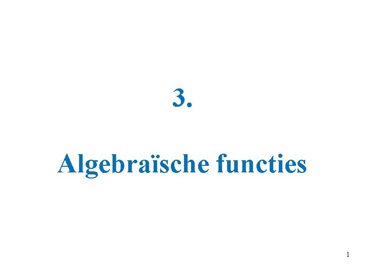 3. Algebraïsche functies 1 