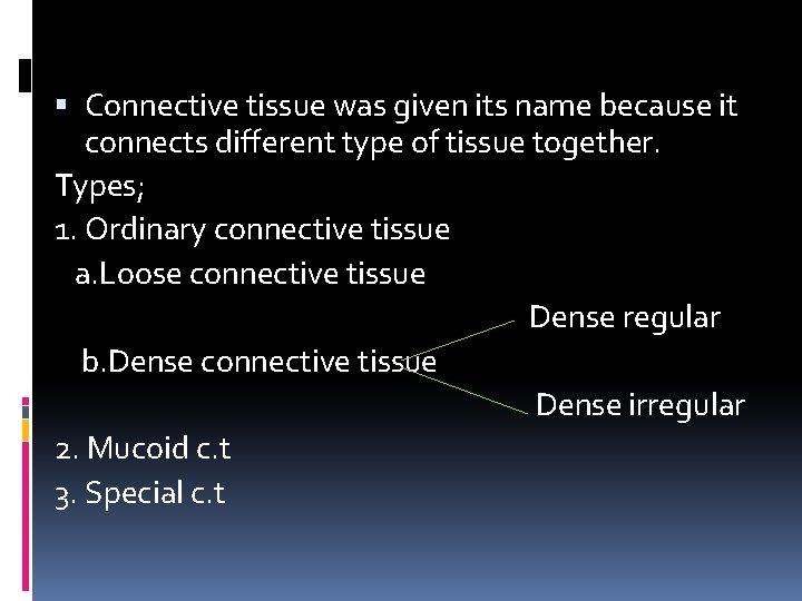  Connective tissue was given its name because it connects different type of tissue