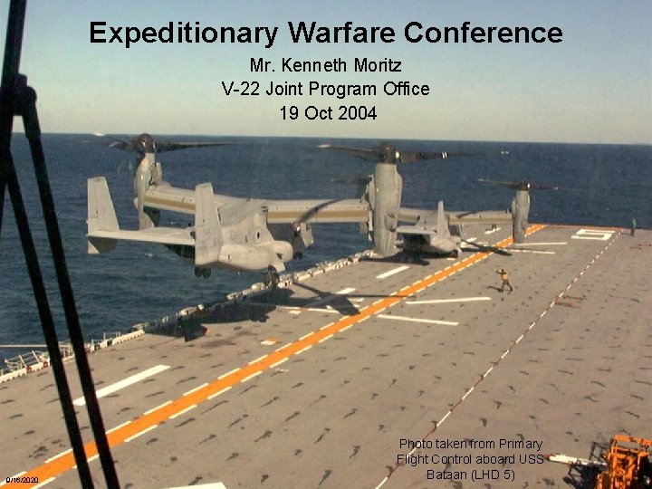 Expeditionary Warfare Conference Mr. Kenneth Moritz V-22 Joint Program Office 19 Oct 2004 9/16/2020