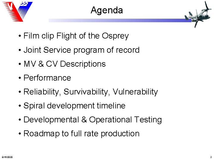 Agenda • Film clip Flight of the Osprey • Joint Service program of record
