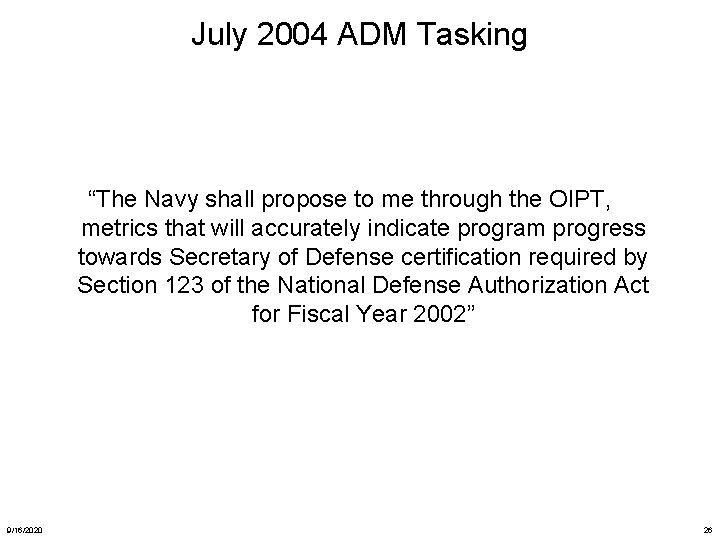 July 2004 ADM Tasking “The Navy shall propose to me through the OIPT, metrics