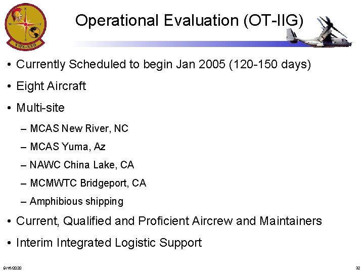 Operational Evaluation (OT-IIG) • Currently Scheduled to begin Jan 2005 (120 -150 days) •