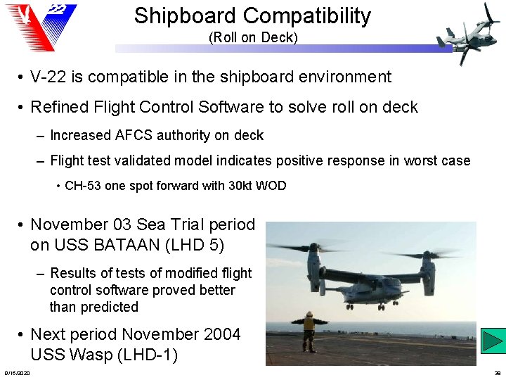 Shipboard Compatibility (Roll on Deck) • V-22 is compatible in the shipboard environment •