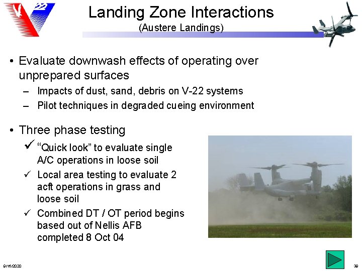 Landing Zone Interactions (Austere Landings) • Evaluate downwash effects of operating over unprepared surfaces