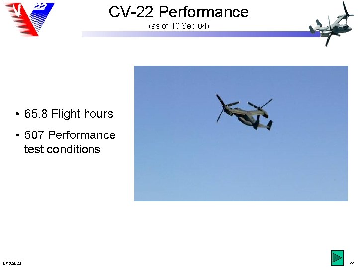 CV-22 Performance (as of 10 Sep 04) • 65. 8 Flight hours • 507