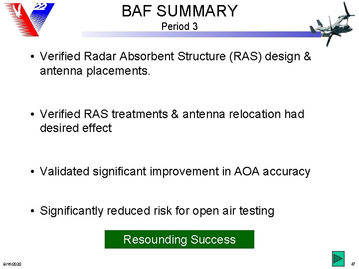 BAF SUMMARY Period 3 • Verified Radar Absorbent Structure (RAS) design & antenna placements.