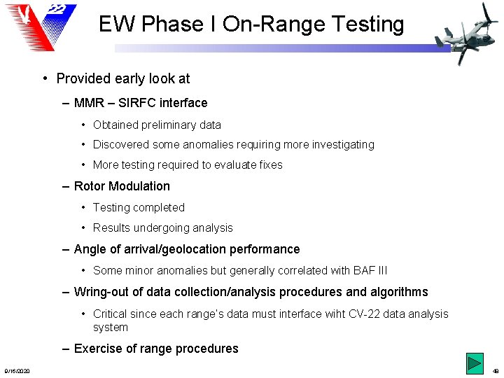 EW Phase I On-Range Testing • Provided early look at – MMR – SIRFC