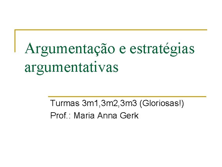 Argumentação e estratégias argumentativas Turmas 3 m 1, 3 m 2, 3 m 3
