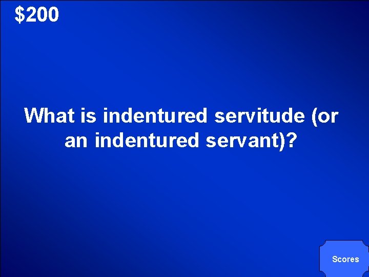 © Mark E. Damon - All Rights Reserved $200 What is indentured servitude (or © Mark E. Damon - All Rights Reserved $200 What is indentured servitude (or