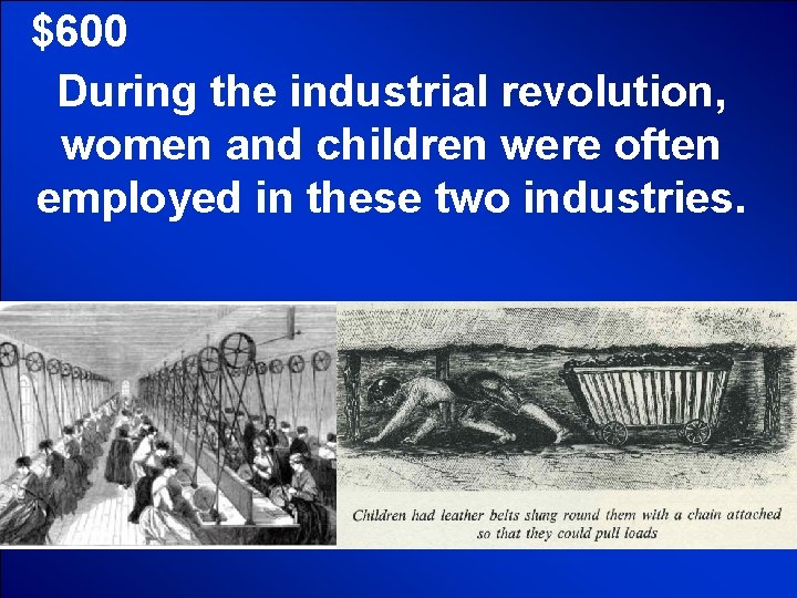 © Mark E. Damon - All Rights Reserved $600 During the industrial revolution, women © Mark E. Damon - All Rights Reserved $600 During the industrial revolution, women